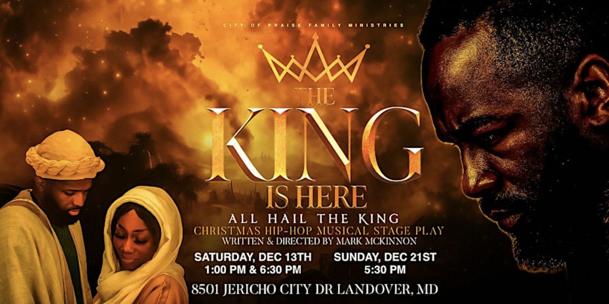 Christmas Hip-Hop Musical THE KING IS HERE is Coming to City of Praise Family Ministries