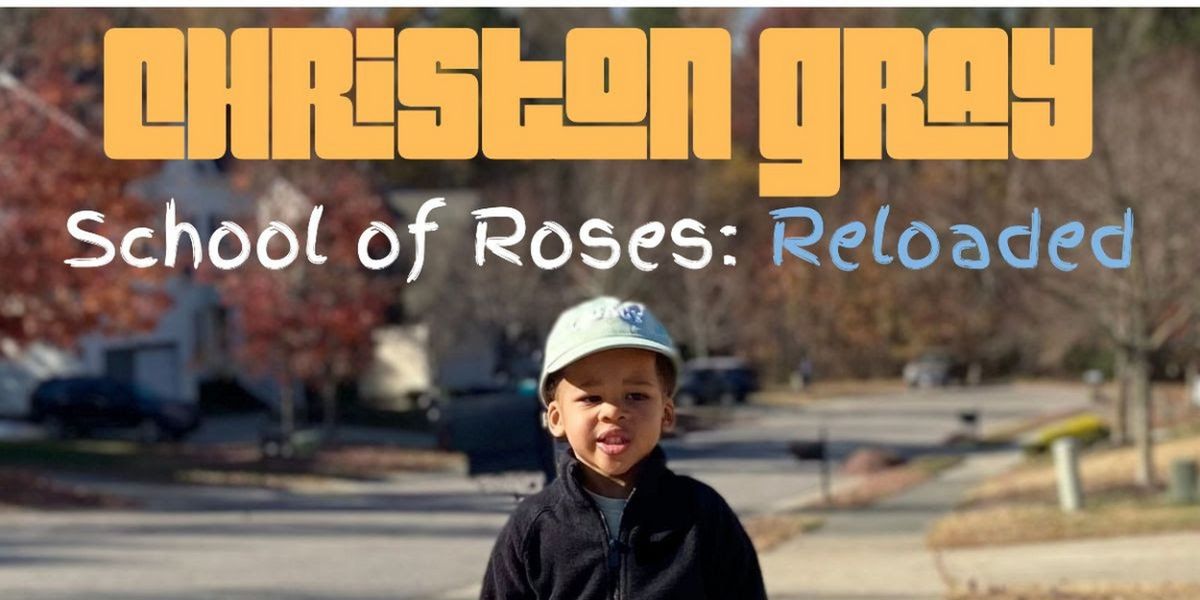 Christon Gray Releases Reimagining of 2014 Album 'School of Roses: Reloaded'