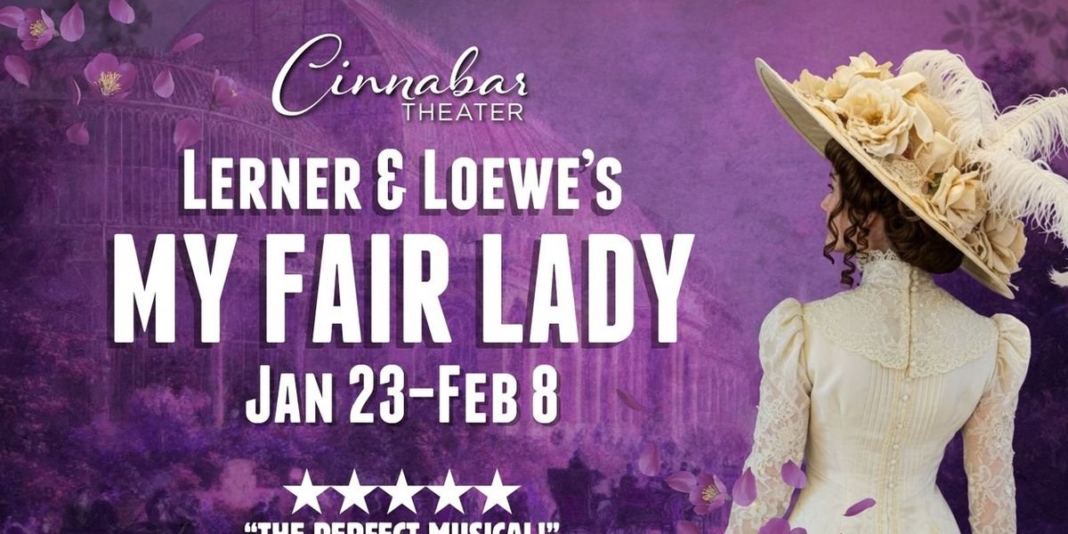 Cinnabar Theater To Open 2026 With MY FAIR LADY
