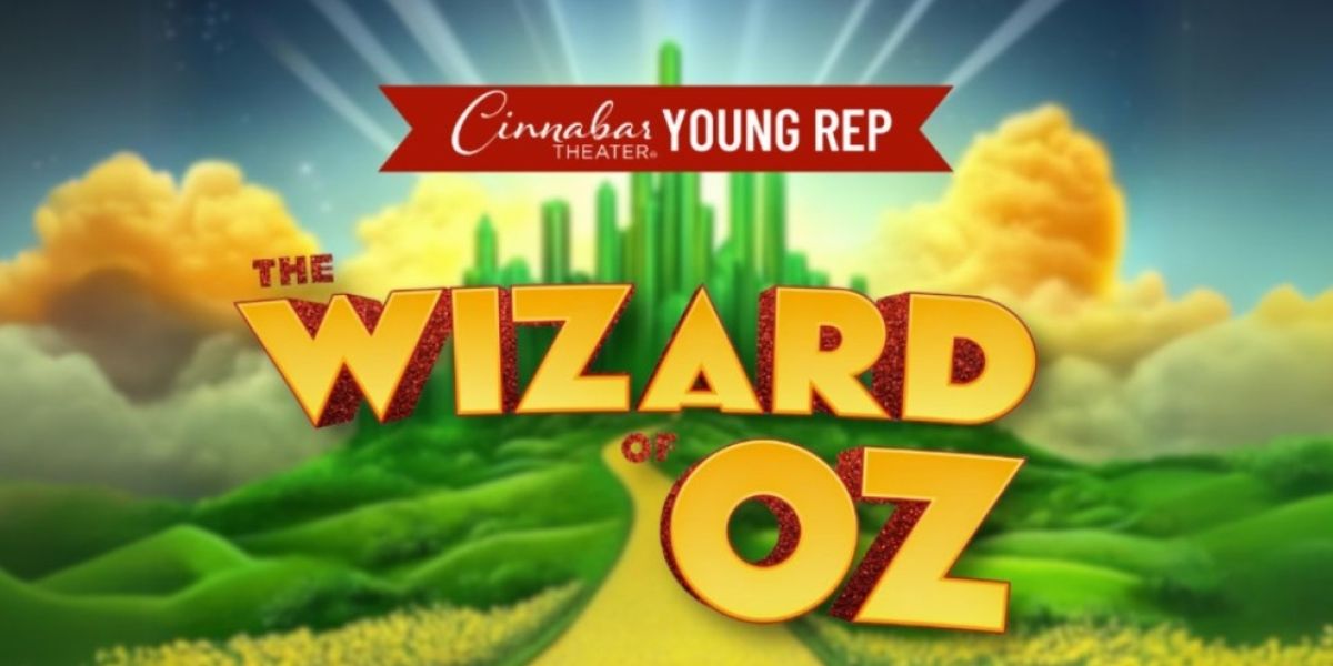 Cinnabar Theater's Young Rep Presents THE WIZARD OF OZ at SRJC's Carole L. Ellis Auditorium