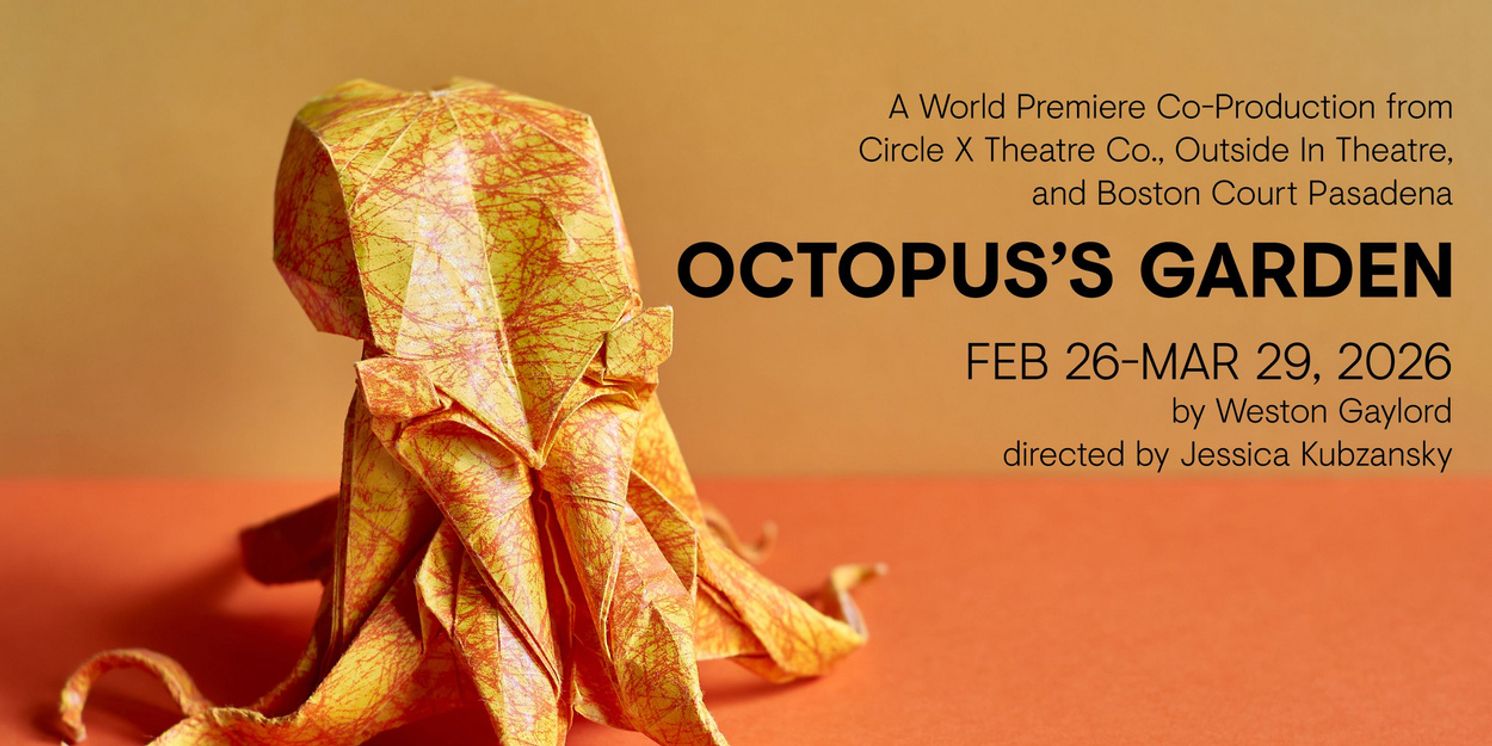 Circle X Theatre Co., Outside In Theatre, And Boston Court Pasadena To Present OCTOPUS’S GARDEN World Premiere  Image