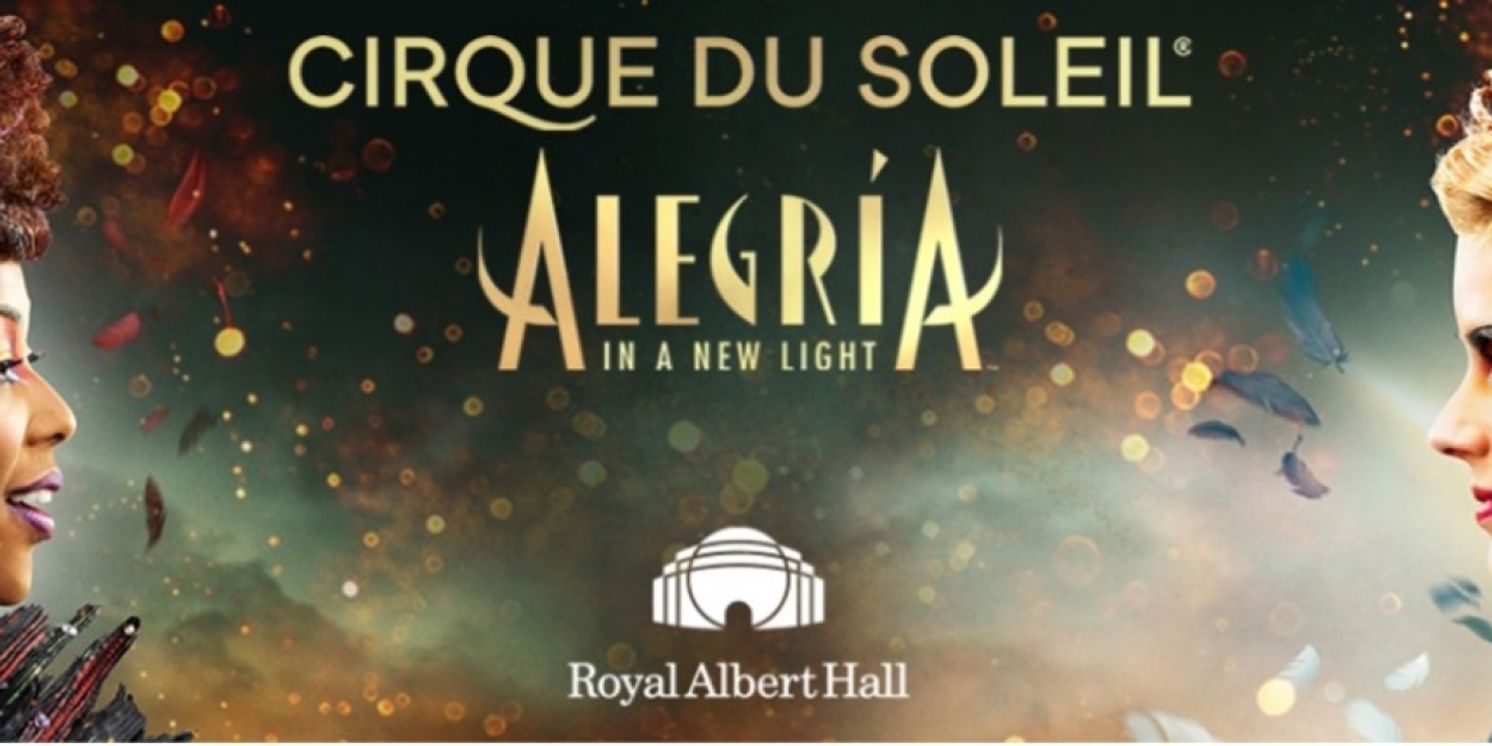 Cirque Du Soleil's ALEGRIA: IN A NEW LIGHT Premieres At The Royal Albert Hall  Image