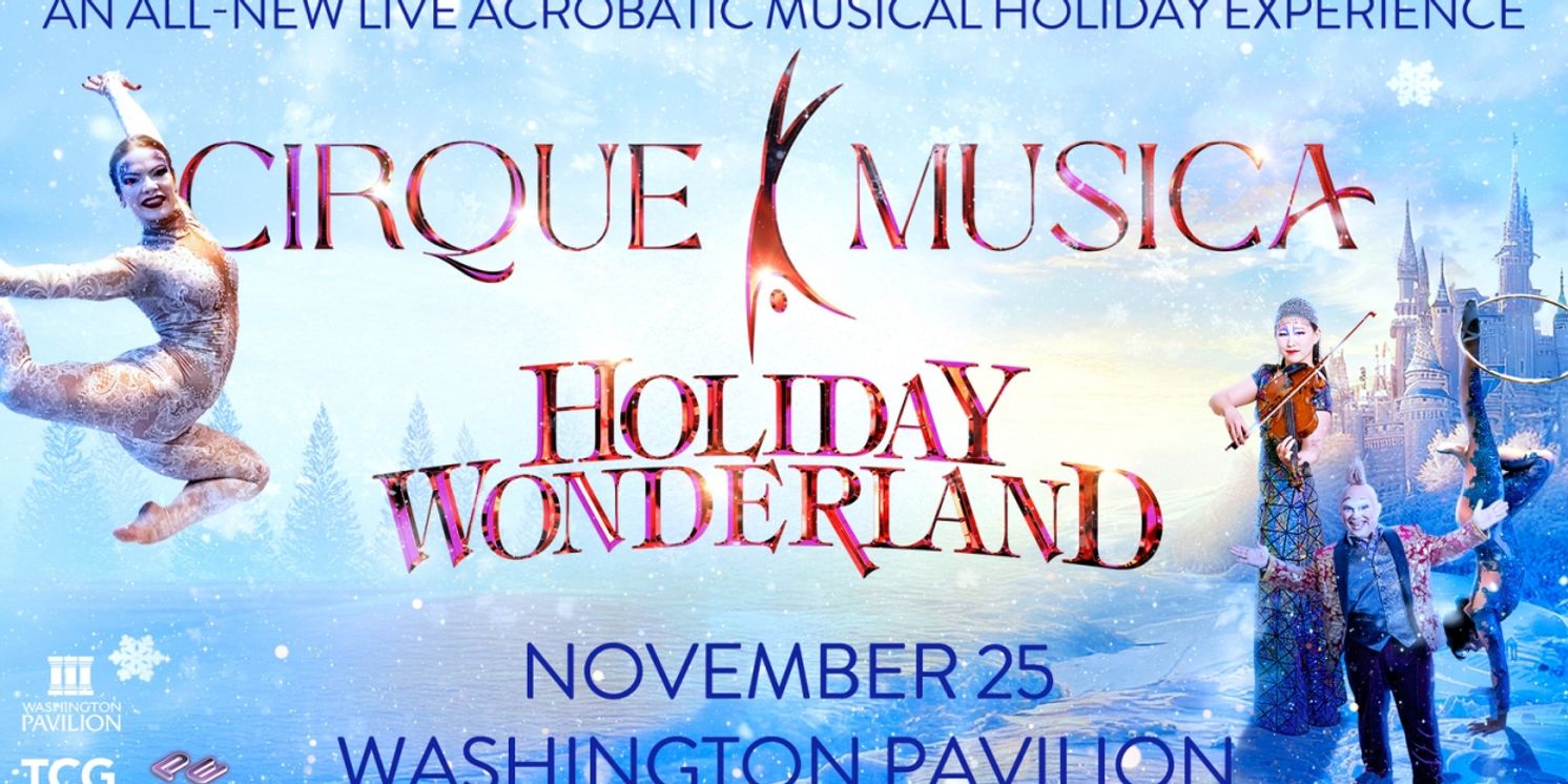 CIRQUE MUSICA HOLIDAY WONDERLAND Comes to Sioux Falls This November  Image