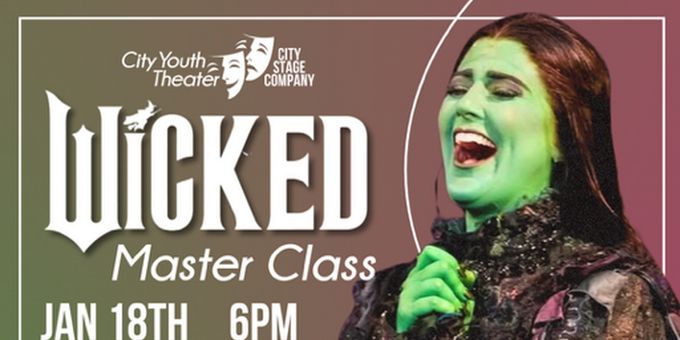 City Youth Theater To Host Wicked Master Class With National Tour Performer In W Photos