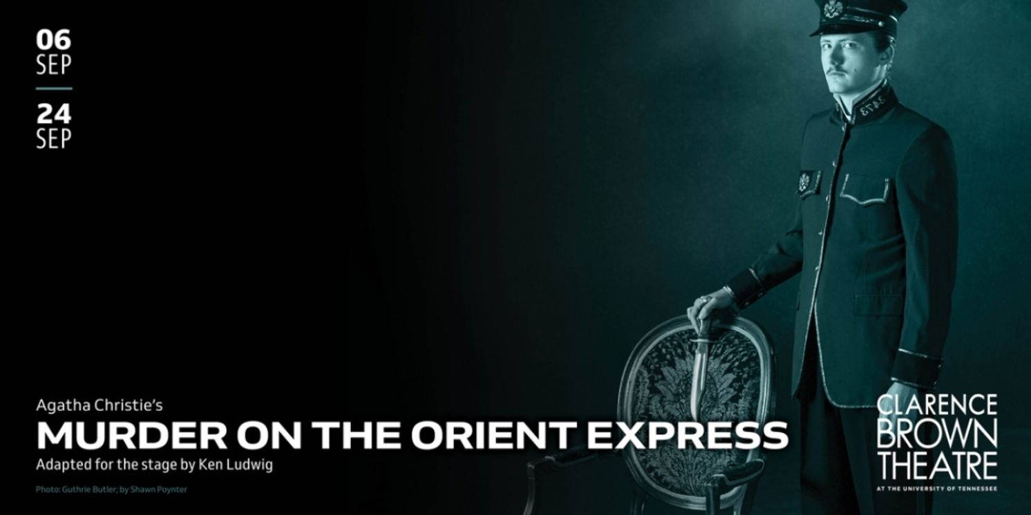Clarence Brown Theatre Opens New Season With The Return Of MURDER ON THE ORIENT EXPRESS  Image