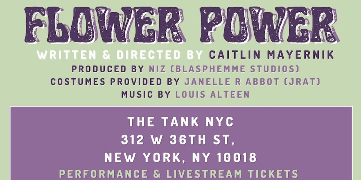 Climate Call-to-Action Play FLOWER POWER Will Premiere At The Tank NYC