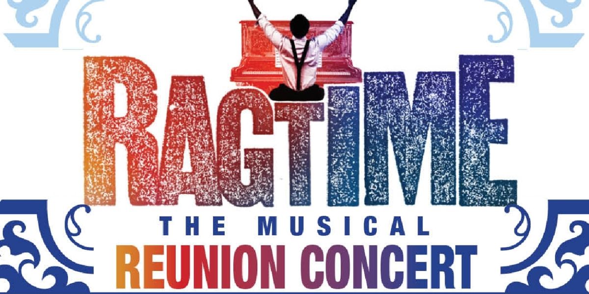 Clocktower Players to Present 10 Year Reunion Concert of RAGTIME