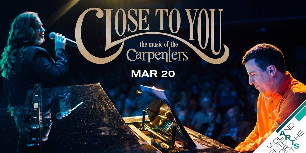 CLOSE TO YOU: THE MUSIC OF THE CARPENTERS is Coming to Midland Center