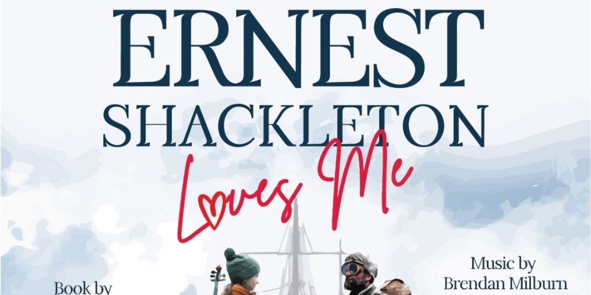 Coachella Valley Repertory Presents The West Coast Premiere Of ERNEST SHACKELTON LOVES ME