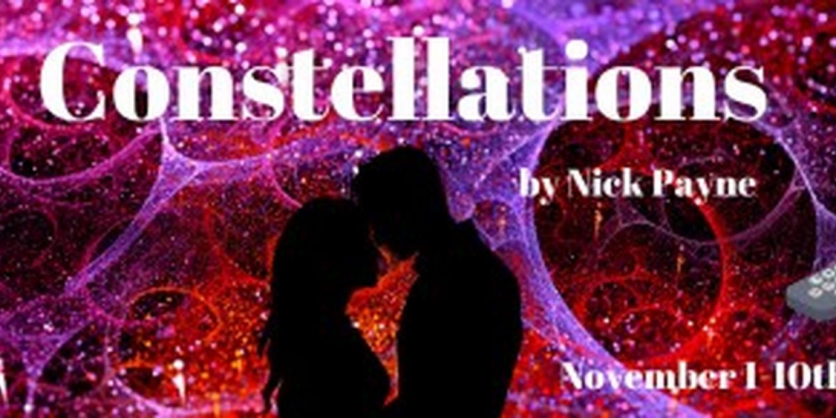 Collaborative Artists Presents Nick Payne's CONSTELLATIONS
