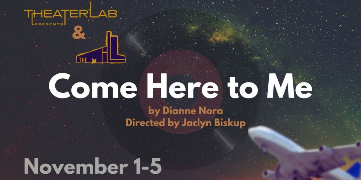 Workshop Production of COME HERE TO ME to be Presented at Theater Lab