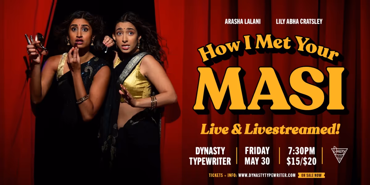 Comedic Duo Arasha Lalani & Lily Abha Cratsley Announce Debut HOW I MET YOUR MASI Show With Dynasty Typewriter