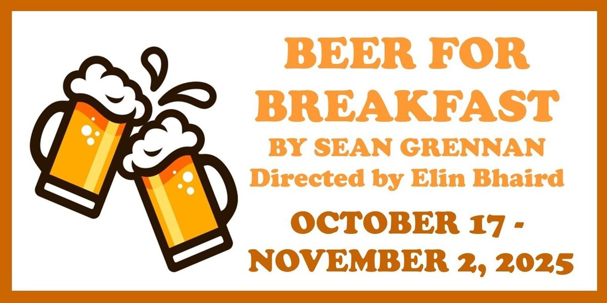 BEER FOR BREAKFAST by Sean Grennan is Coming to Carpenter Square Theatre