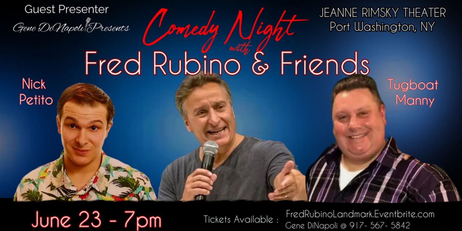 Comedy Night With Fred Rubino & Friends Comes to the Jeanne Rimsky Theater in June  Image