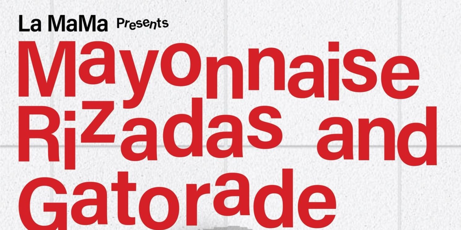 MAYONNAISE RIZADAS AND GATORADE Comes to La MaMa  Image