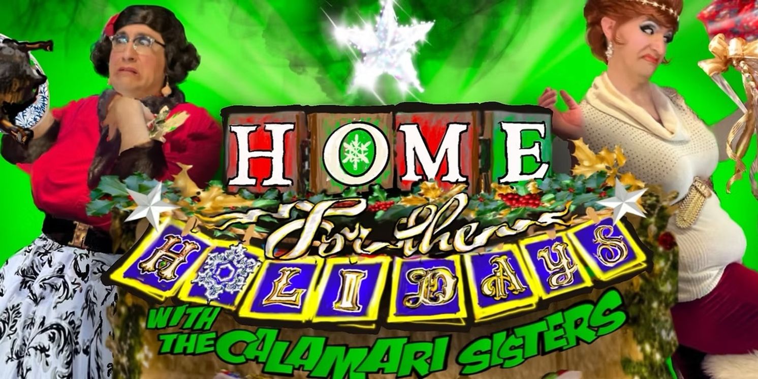 HOME FOR THE HOLIDAYS WITH THE CALAMARI SISTERS Comes to OFC Creations Theatre  Image