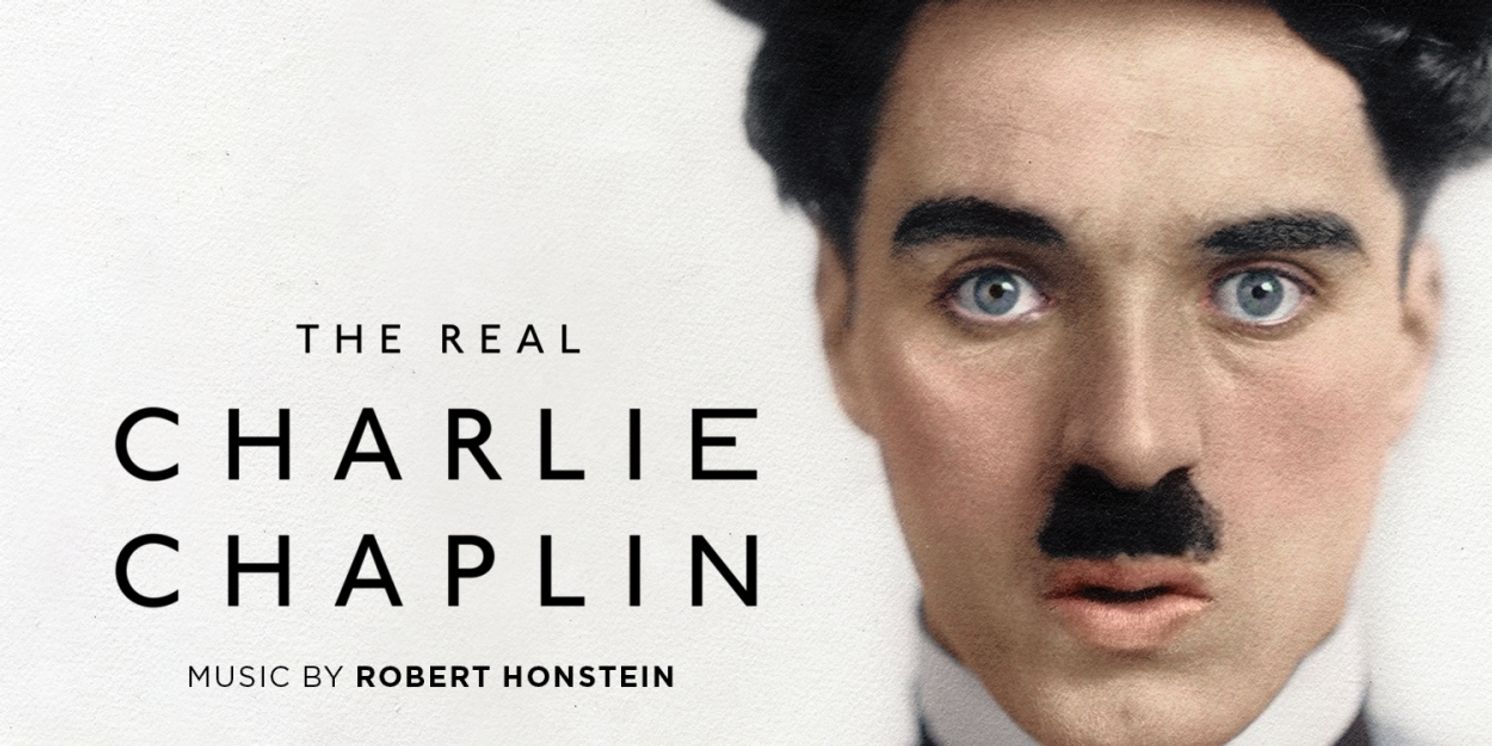 Composer Robert Honstein Releases Debut Film Score for THE REAL CHARLIE CHAPLIN  Image