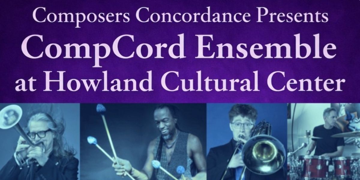Composers Concordance Will Present COMPCORD AT HOWLAND