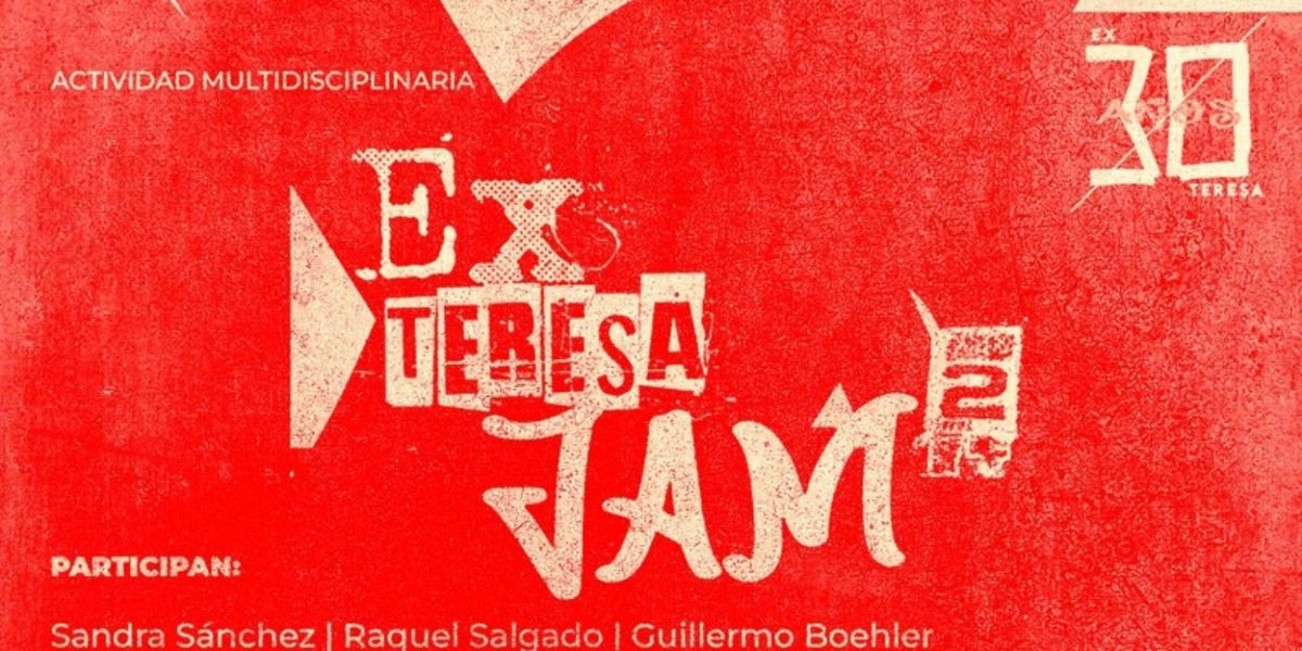 Con Actividades Interdisciplinarias, Ex Teresa Arte Actual Continúa La Celebración De Su XXX Aniversario
