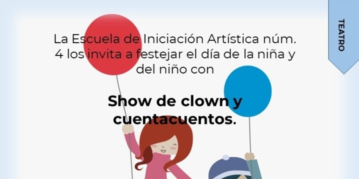 Con Teatro, Clown Y Cuentacuentos, La Escuela De Iniciación Artística No. 4 Celebra El Día De La Niña Y El Niño  Image