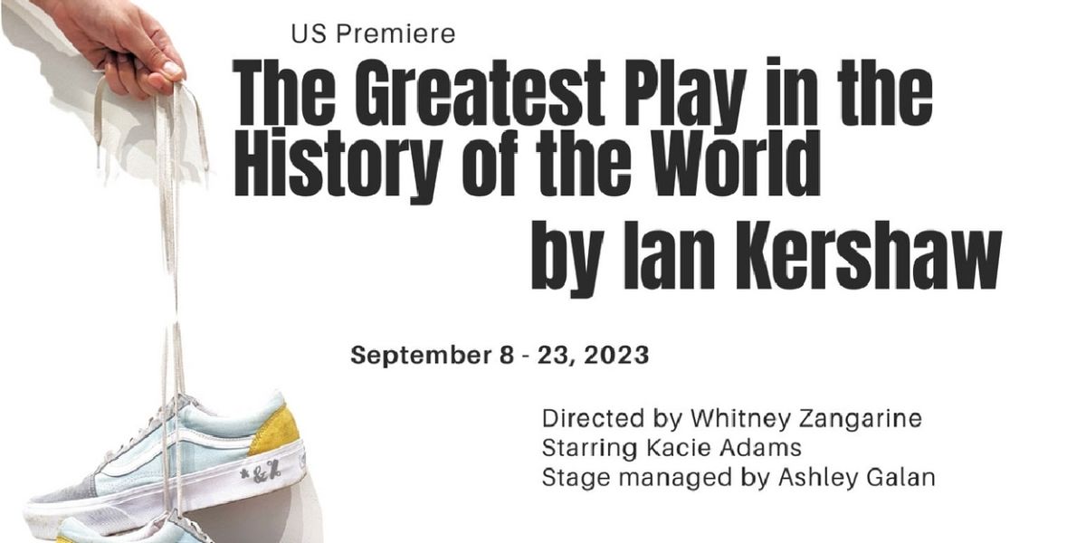 U.S. Premiere Of THE GREATEST PLAY IN THE HISTORY OF THE WORLD By Ian Kershaw is Coming to Houston