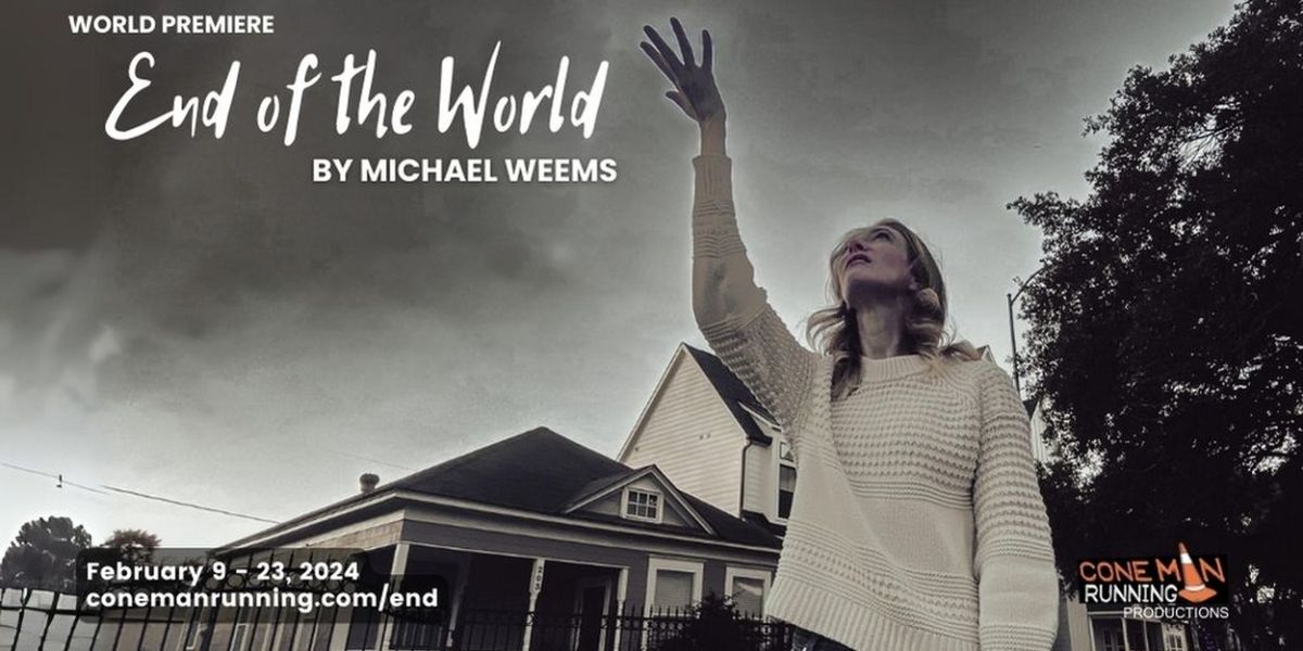 Cone Man Running Productions to Present World Premiere Play
END OF THE WORLD by Michael Weems