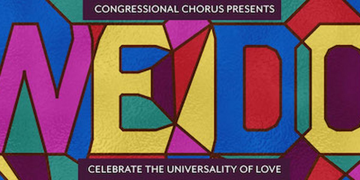 Congressional Chorus Will Perform WE DO - A Choral Celebration Of Love