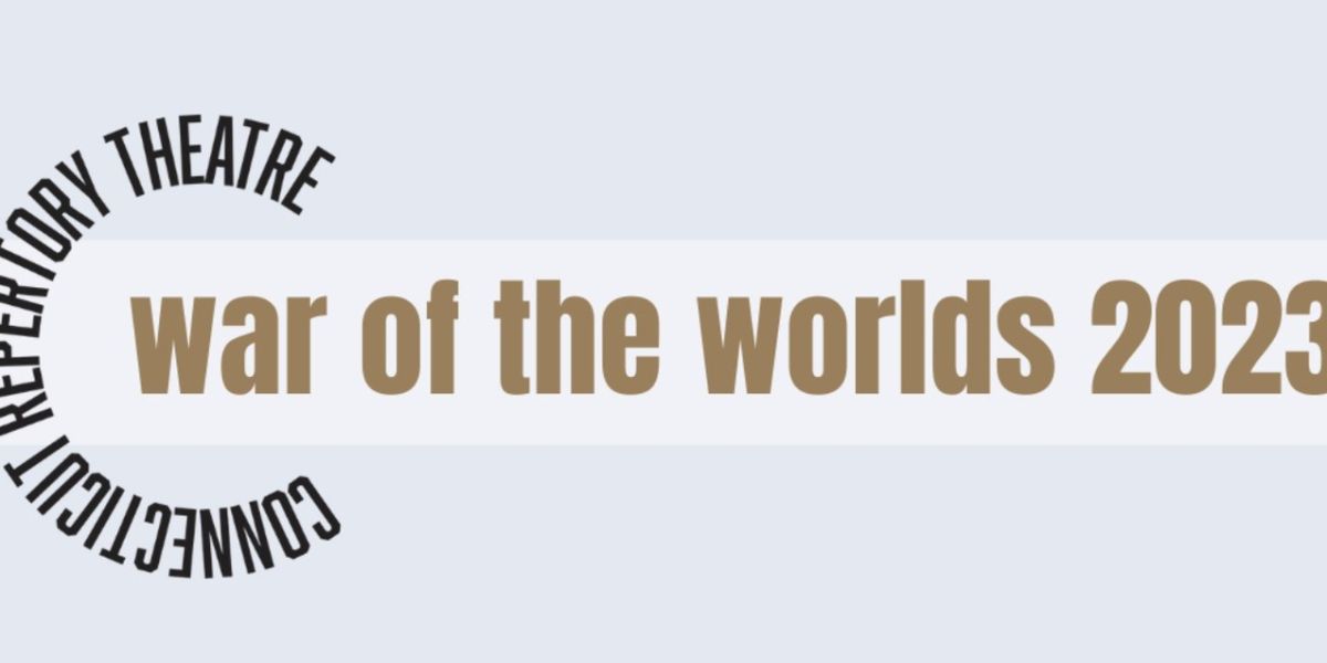 Connecticut Repertory Theatre to Present WAR OF THE WORLDS at The Nafe Katter Theatre