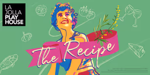 Contest: Enter to Win Tickets to THE RECIPE at La Jolla Playhouse