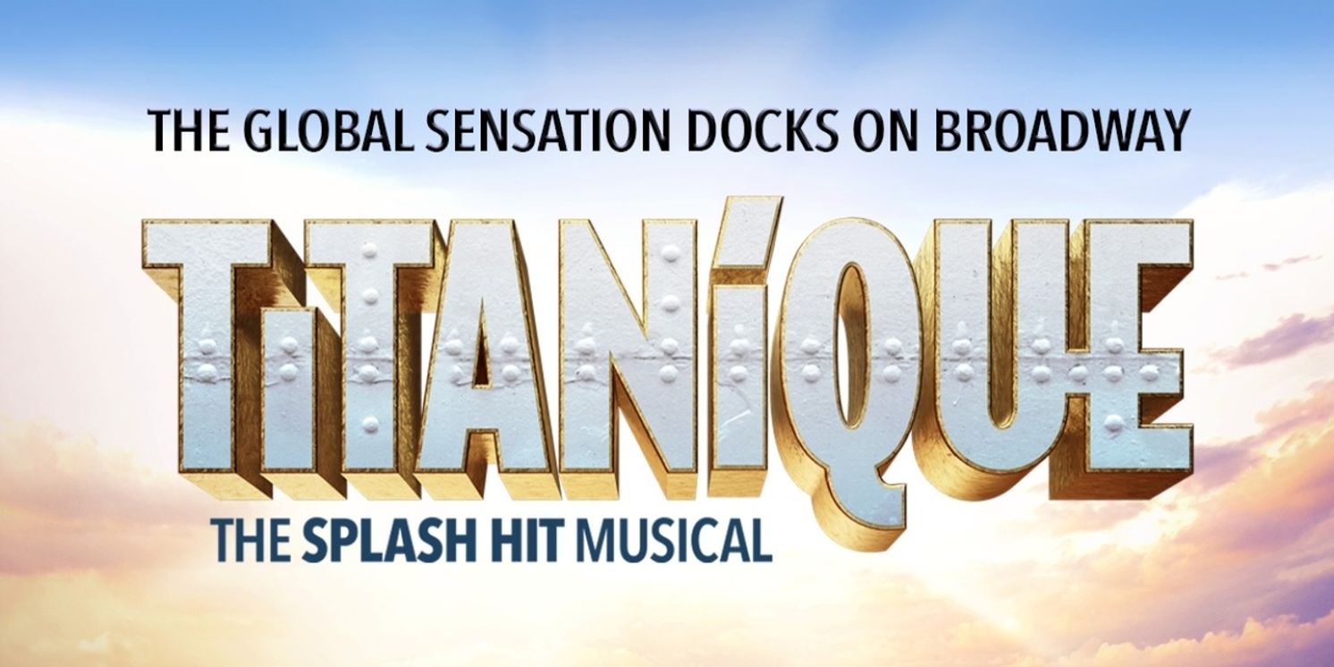 Contest: Win Opening Night Tickets to TITANIQUE on Broadway  Image