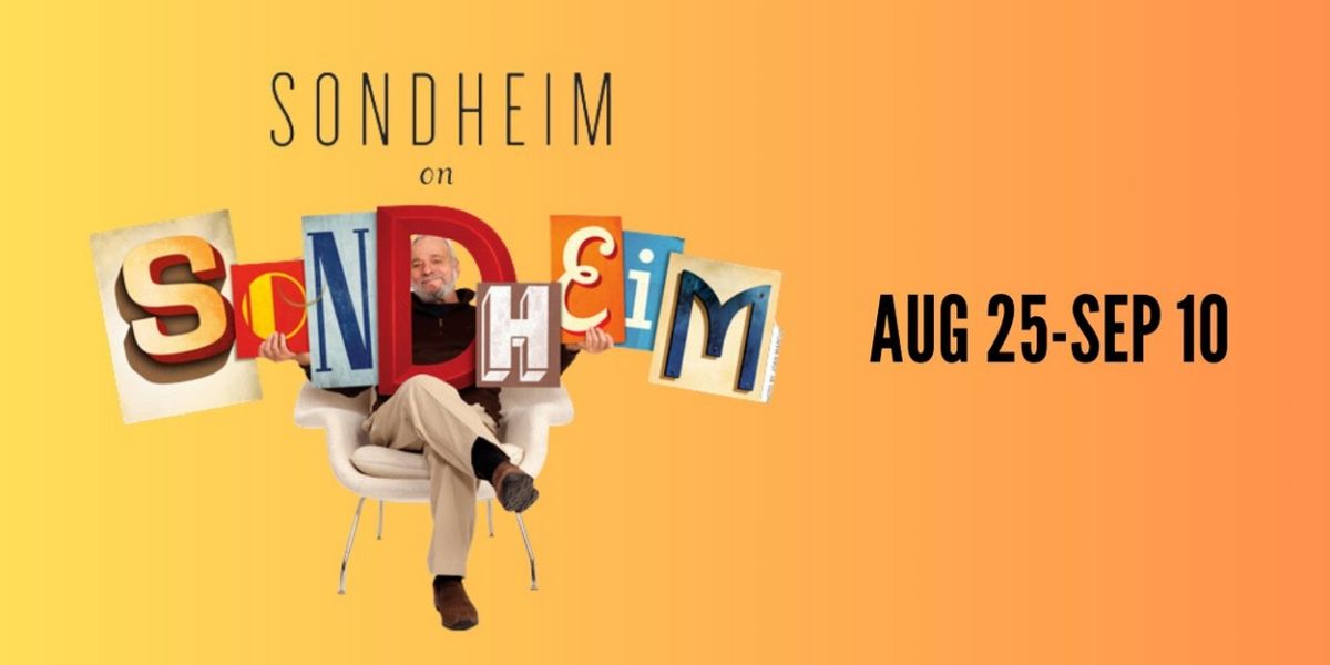 Contra Costa Civic Theatre to Present SONDHEIM ON SONDHEIM Beginning Next Month