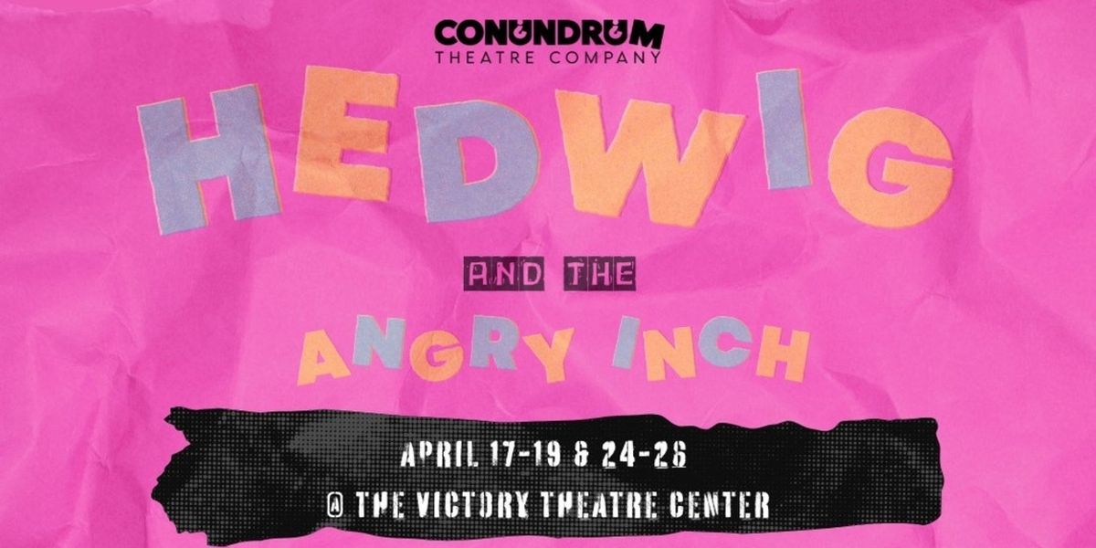 Conundrum Theatre Company Brings HEDWIG AND THE ANGRY INCH To Burbank