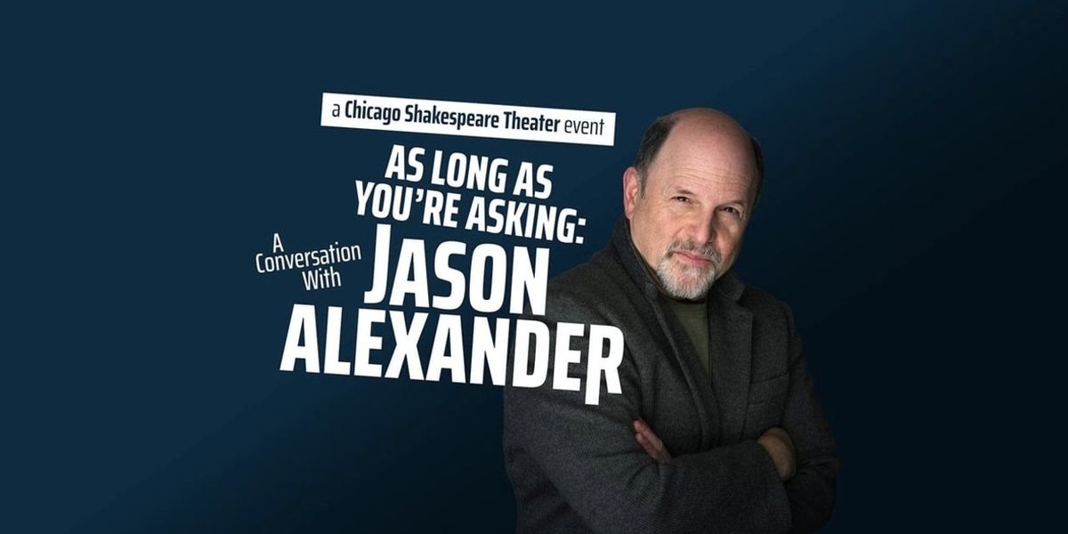 Conversation With Jason Alexander is Coming to Chicago Shakespeare Theater