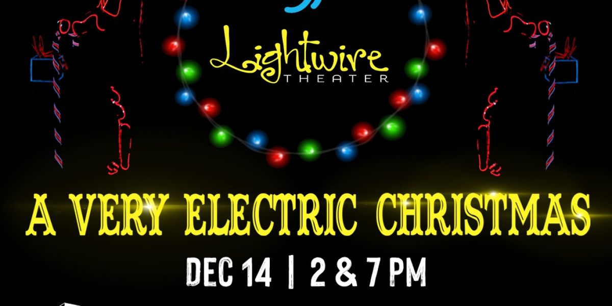 Lightwire Theater's A VERY ELECTRIC CHRISTMAS to Play Coppell Arts Center This December