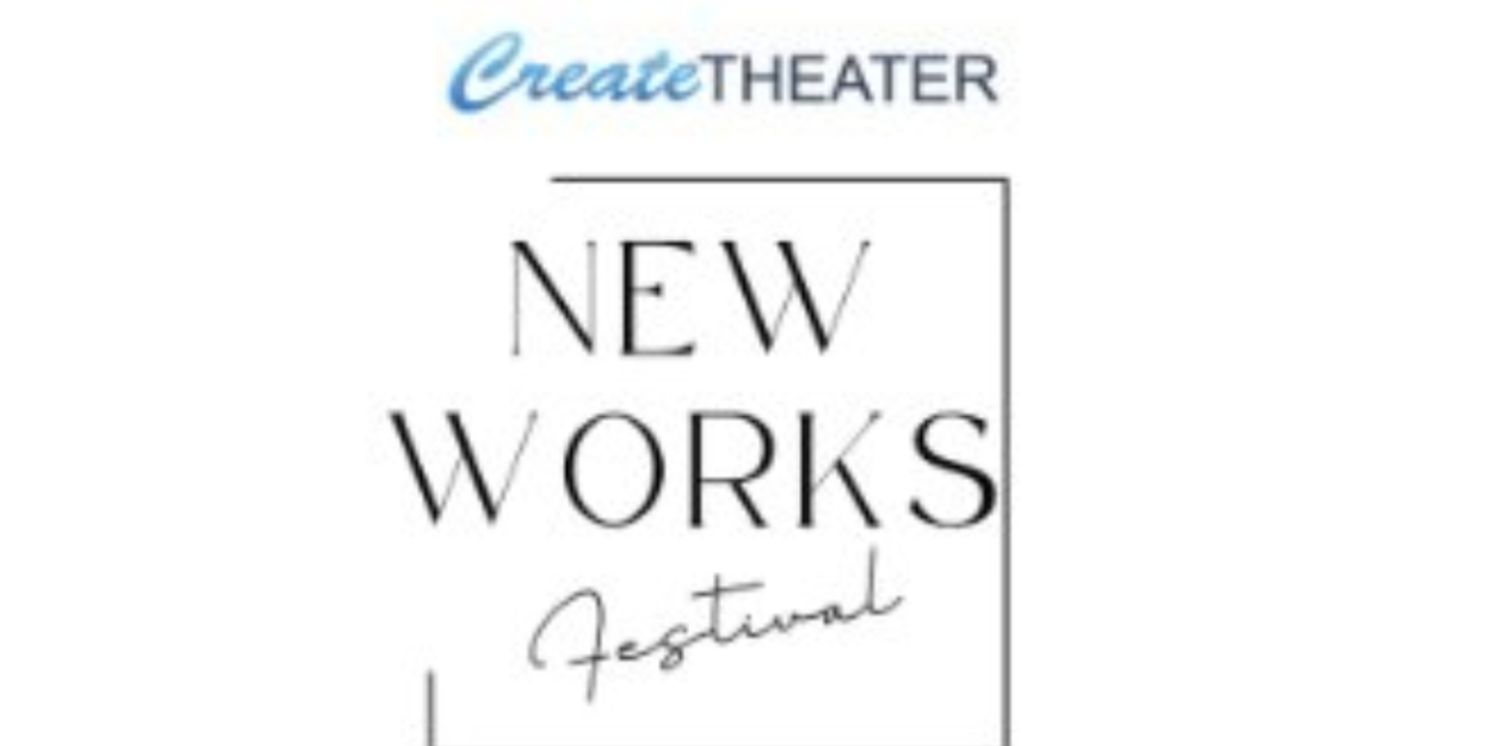 CreateTheater Reveals Recipients of 2025 New Works Festival Awards  Image