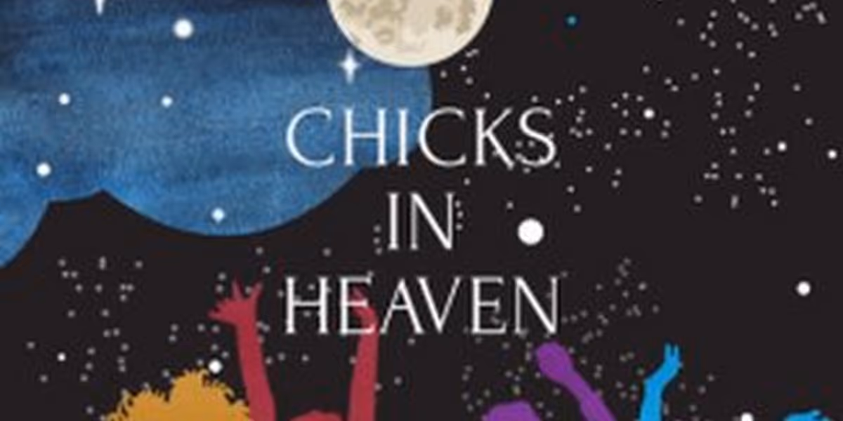 Creative Cauldron Gets Magical With 'Bold New Voices' Premiere of CHICKS IN HEAVEN