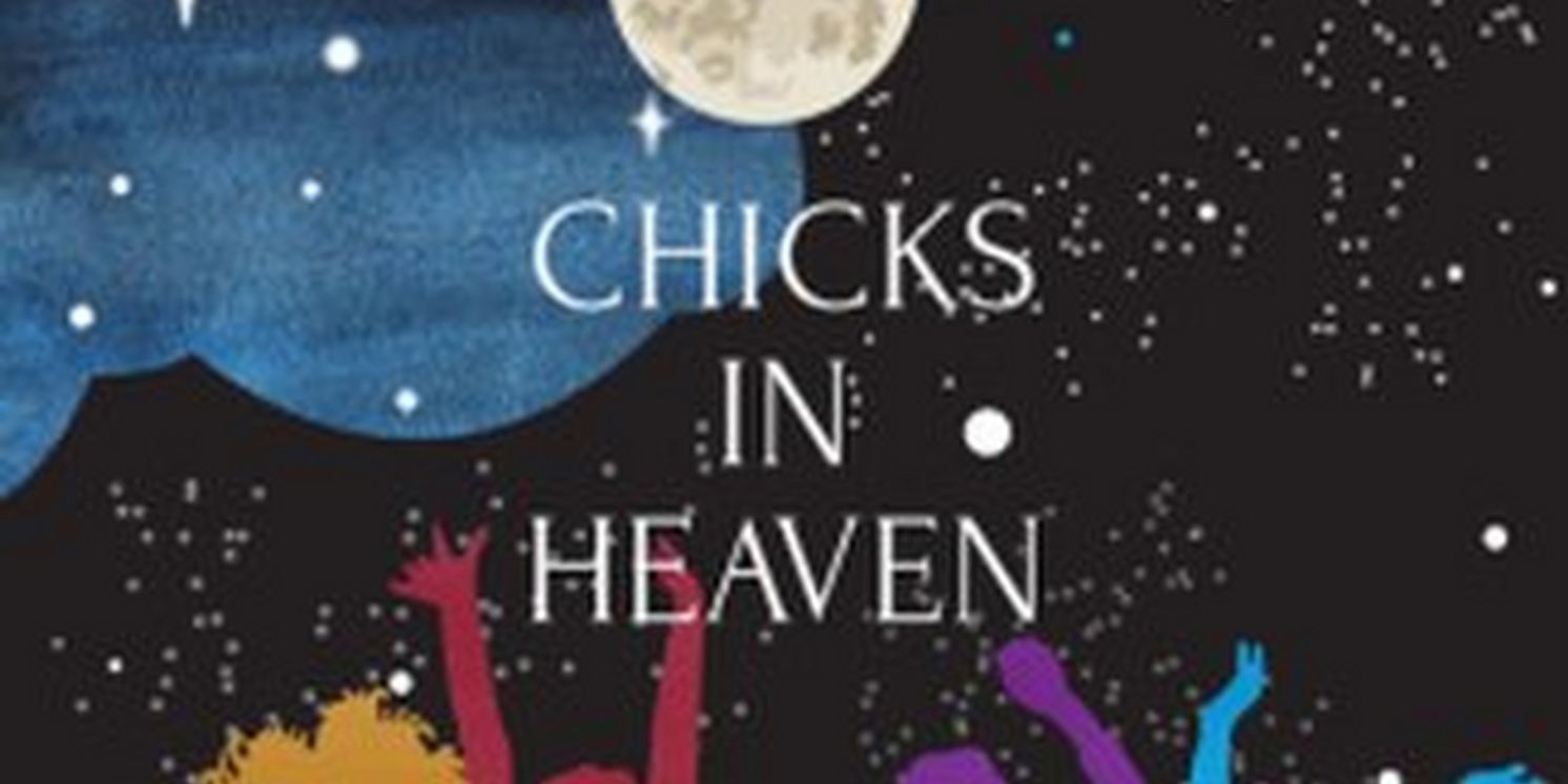 Creative Cauldron Gets Magical With 'Bold New Voices' Premiere of CHICKS IN HEAVEN  Image