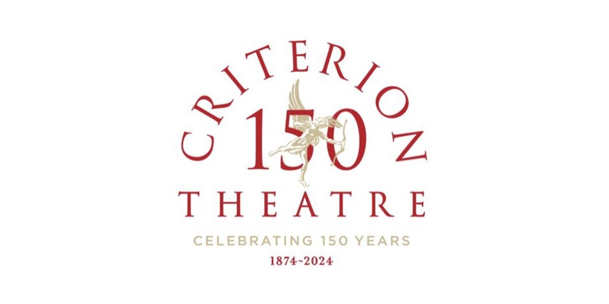 Criterion Theatre Celebrates 150 Years