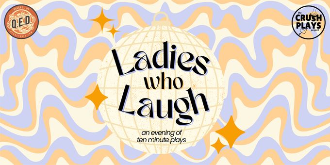 Crush Plays Project to Present LADIES WHO LAUGH, A Night Of 10-Minute Plays Photos