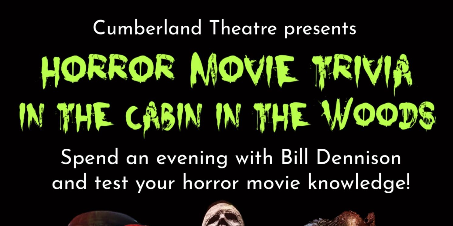 Cumberland Theatre Presents HORROR MOVIE TRIVA AT THE CABIN IN THE WOODS  Image