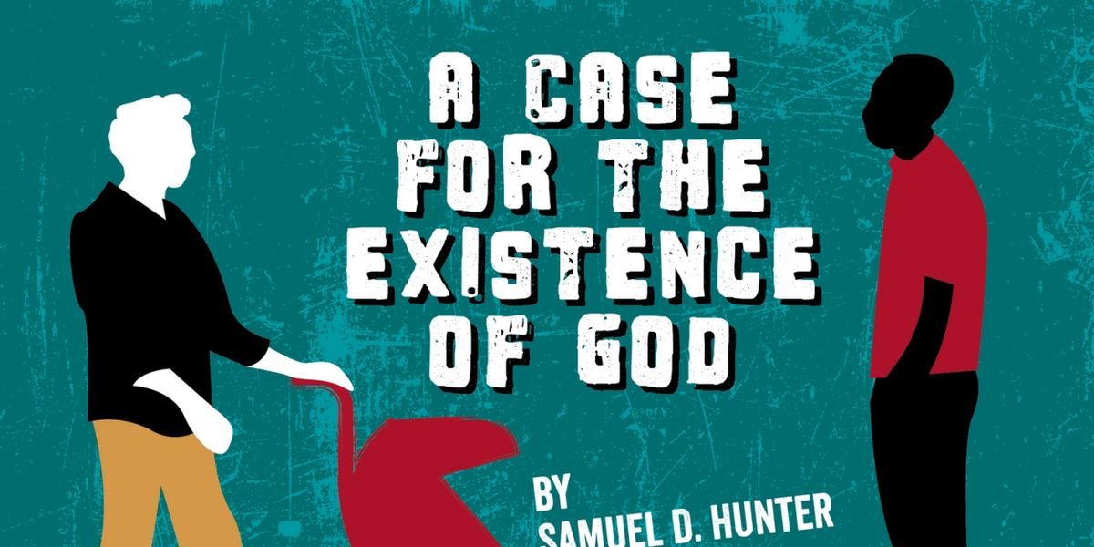 Curious Theatre Company Presents A CASE FOR THE EXISTENCE OF GOD