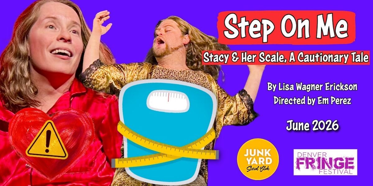 STEP ON ME: STACY & HER SCALE To Premiere At Denver Fringe Festival And Junkyard Social Club