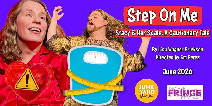 STEP ON ME: STACY & HER SCALE To Premiere At Denver Fringe Festival And Junkyard Photos