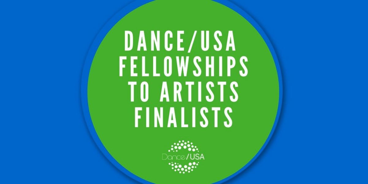 Dance/USA Shares Finalists For Fellowships To Artists Program