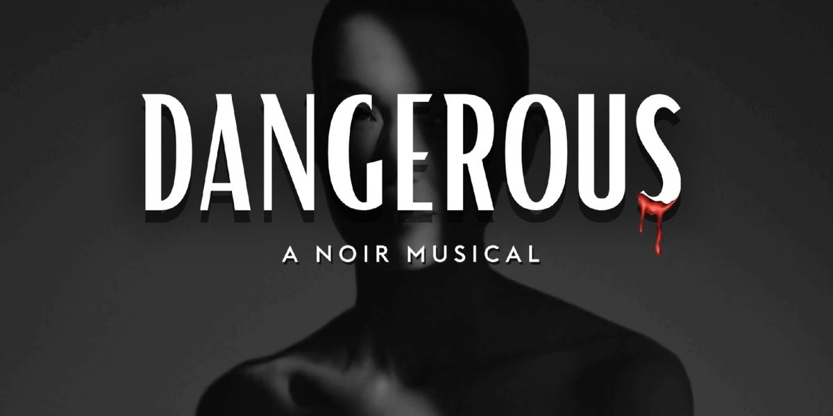 DANGEROUS: A Noir Musical Will Receive Developmental Workshop Next Month