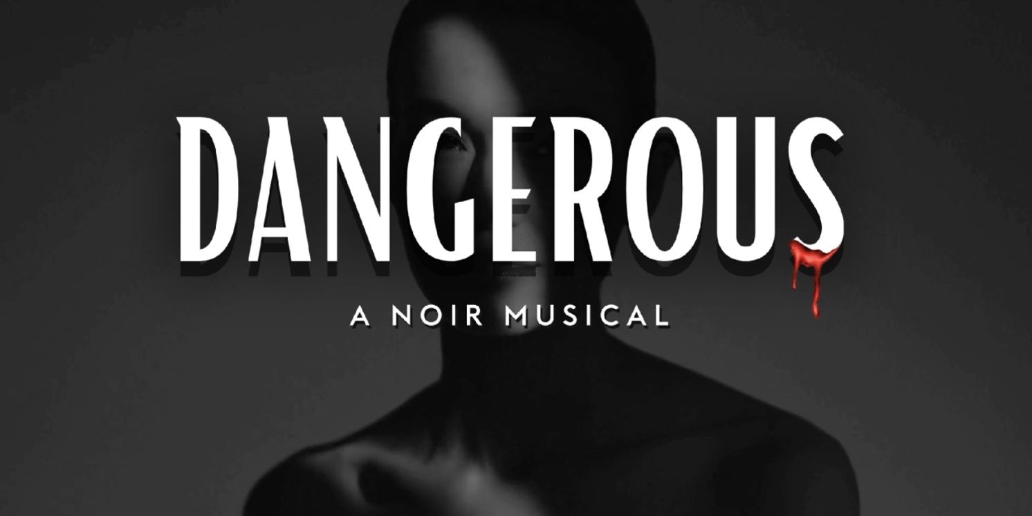 DANGEROUS: A Noir Musical Will Receive Developmental Workshop Next Month  Image