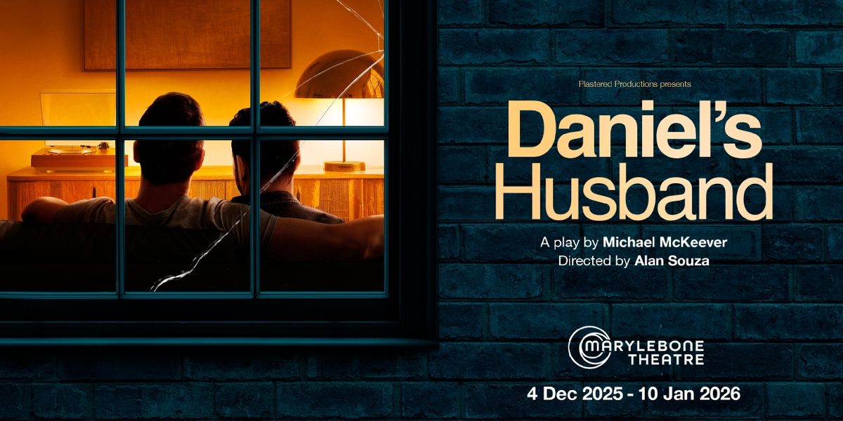 DANIEL’S HUSBAND Will Make UK Premiere at Marylebone Theatre