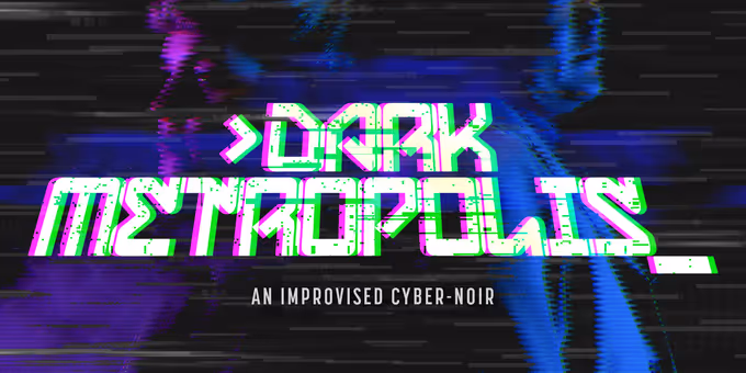 DARK METROPOLIS: AN IMPROVISED CYBER-NOIR to Open at Outside In Theatre in LA Photos