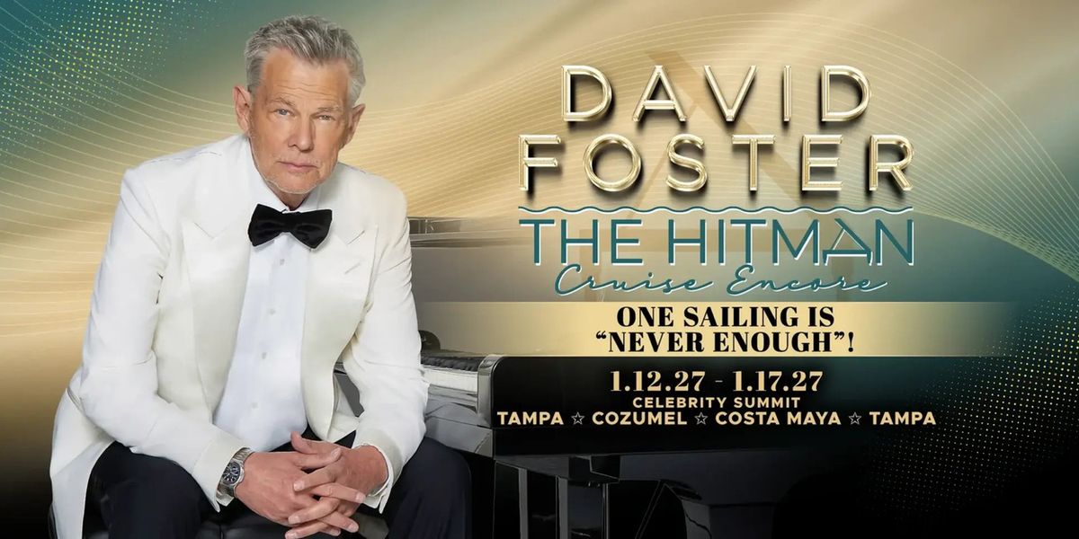 DAVID FOSTER: THE HITMAN CRUISE To Return For 2027 Sailing