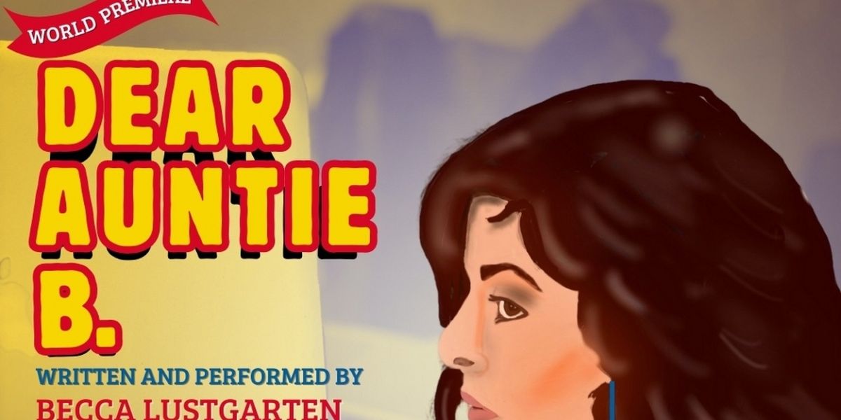 DEAR AUNTIE B. Comes to Hollywood Fringe Festival in June